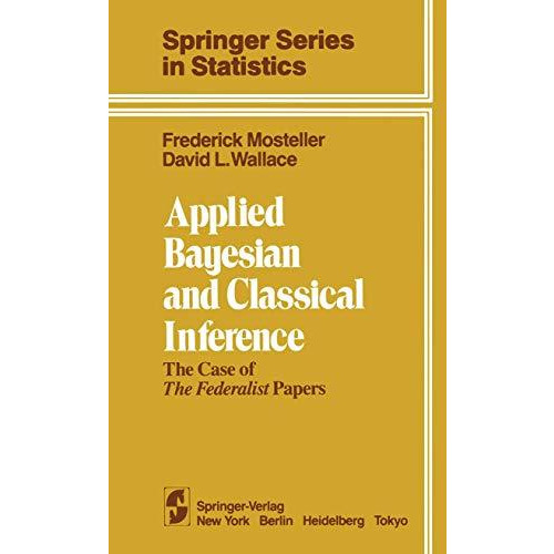 Applied Bayesian and Classical Inference: The Case of The Federalist Papers [Paperback]