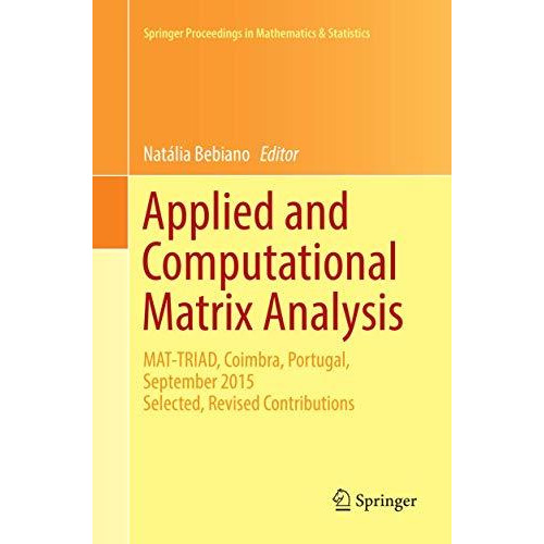 Applied and Computational Matrix Analysis: MAT-TRIAD, Coimbra, Portugal, Septemb [Paperback]