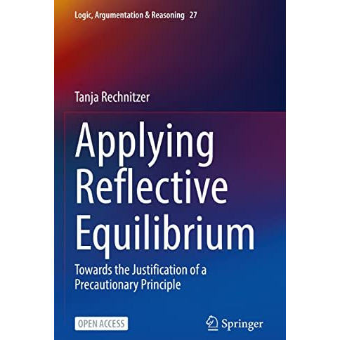 Applying Reflective Equilibrium: Towards the Justification of a Precautionary Pr [Paperback]