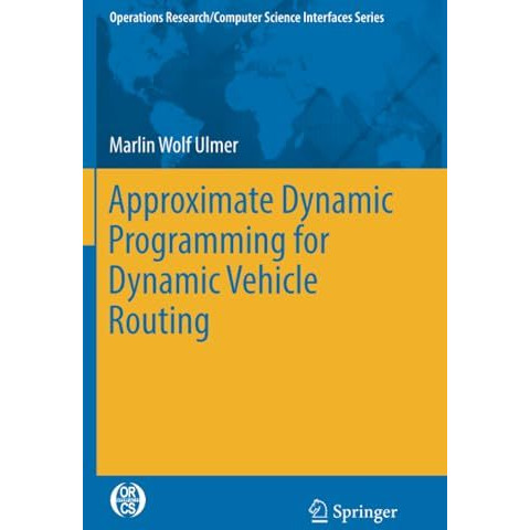 Approximate Dynamic Programming for Dynamic Vehicle Routing [Paperback]