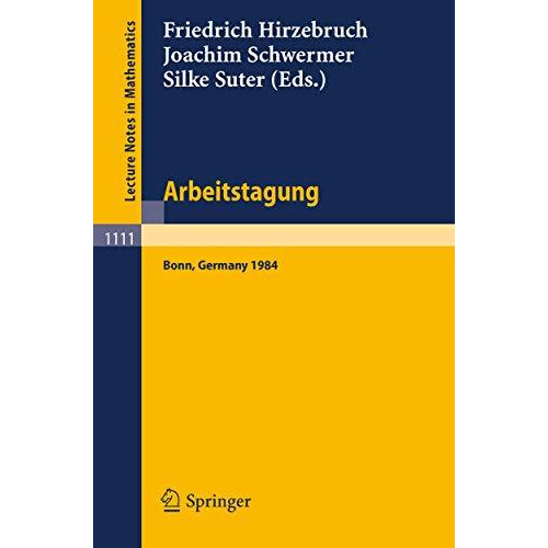 Arbeitstagung Bonn 1984: Proceedings of the Meeting held by the Max-Planck-Insti [Paperback]