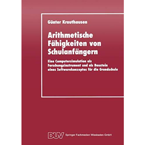 Arithmetische F?higkeiten von Schulanf?ngern: Eine Computersimulation als Forsch [Paperback]