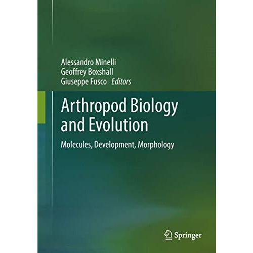 Arthropod Biology and Evolution: Molecules, Development, Morphology [Hardcover]