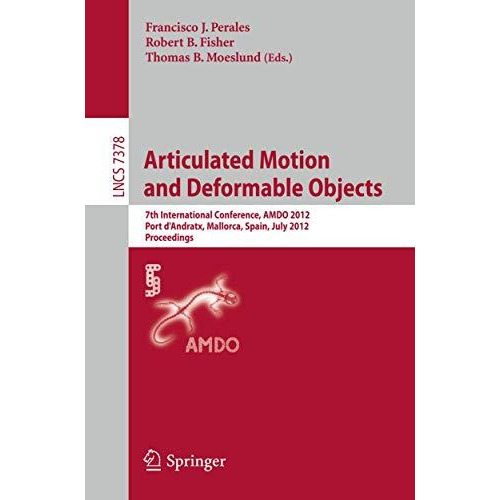 Articulated Motion and Deformable Objects: 7th International Conference, AMDO 20 [Paperback]