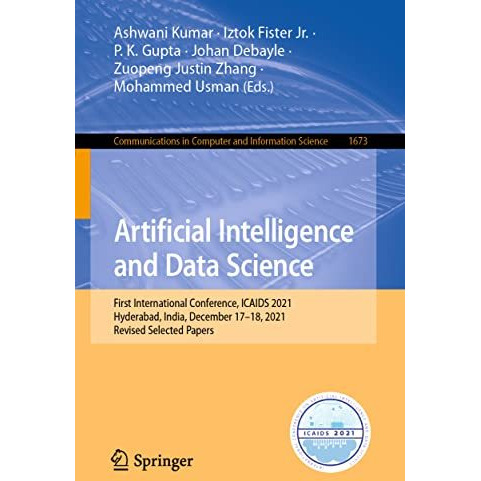 Artificial Intelligence and Data Science: First International Conference, ICAIDS [Paperback]