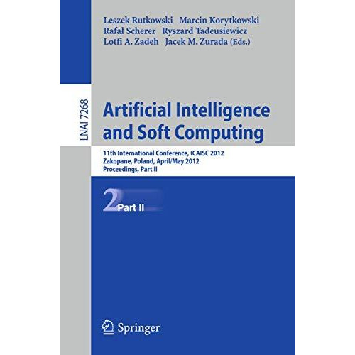 Artificial Intelligence and Soft Computing: 11th International Conference, ICAIS [Paperback]