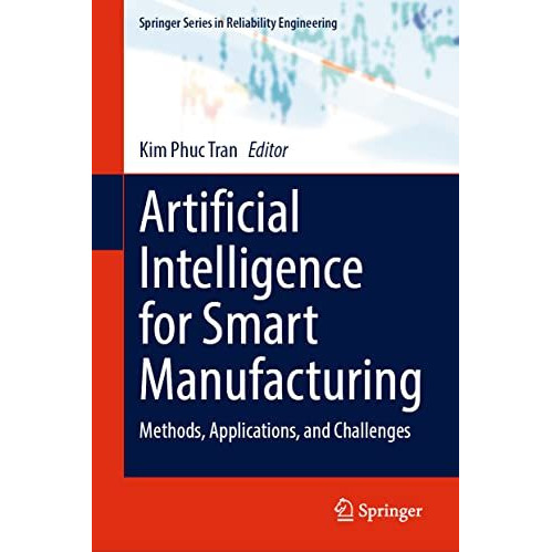 Artificial Intelligence for Smart Manufacturing: Methods, Applications, and Chal [Hardcover]