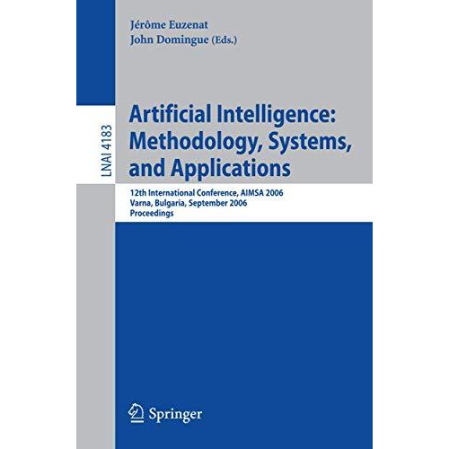 Artificial Intelligence: Methodology, Systems, and Applications: 12th Internatio [Paperback]