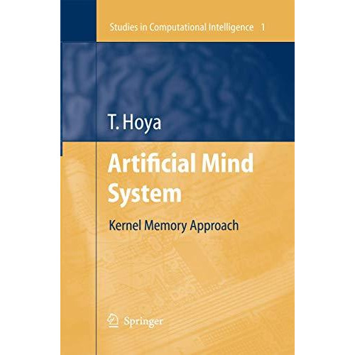 Artificial Mind System: Kernel Memory Approach [Paperback]