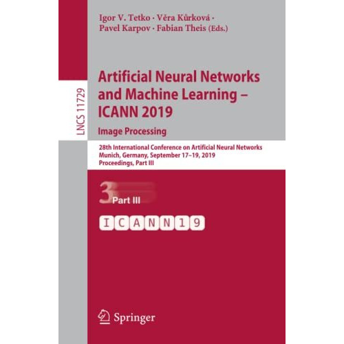 Artificial Neural Networks and Machine Learning  ICANN 2019: Image Processing:  [Paperback]