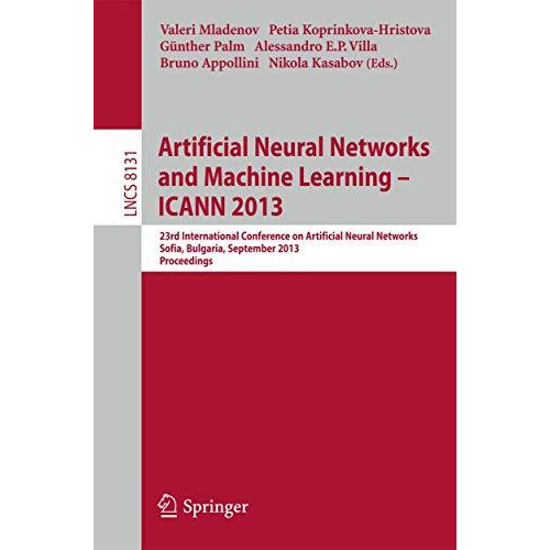 Artificial Neural Networks and Machine Learning -- ICANN 2013: 23rd Internationa [Paperback]