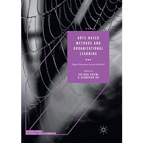 Arts-based Methods and Organizational Learning: Higher Education Around the Worl [Paperback]