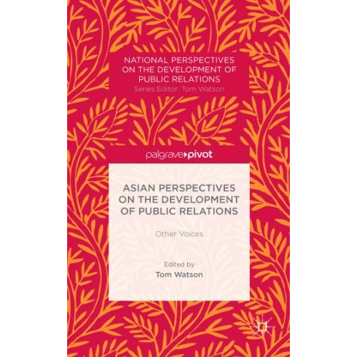 Asian Perspectives on the Development of Public Relations: Other Voices [Hardcover]