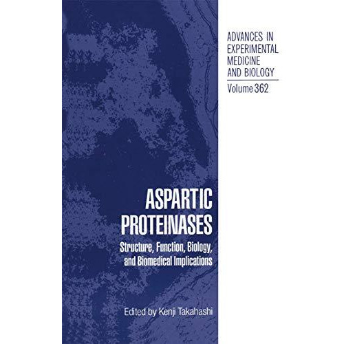 Aspartic Proteinases: Structure, Function, Biology, and Biomedical Implications [Paperback]