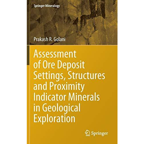 Assessment of Ore Deposit Settings, Structures and Proximity Indicator Minerals  [Hardcover]