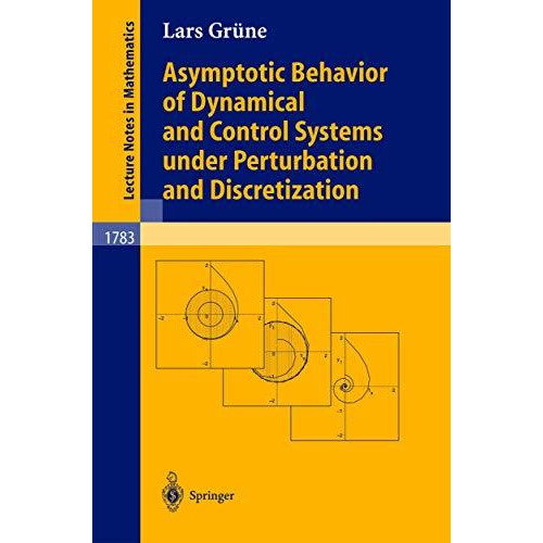 Asymptotic Behavior of Dynamical and Control Systems under Pertubation and Discr [Paperback]