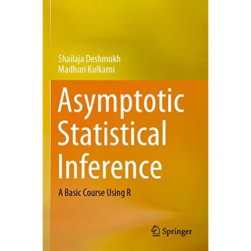 Asymptotic Statistical Inference: A Basic Course Using R [Paperback]