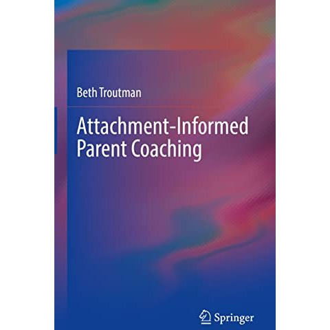 Attachment-Informed Parent Coaching [Hardcover]