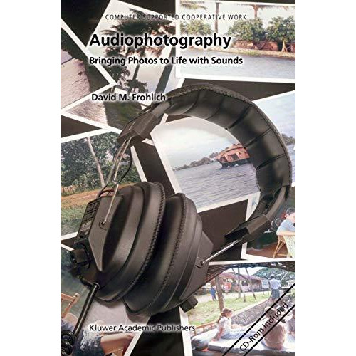 Audiophotography: Bringing Photos to Life with Sounds [Hardcover]