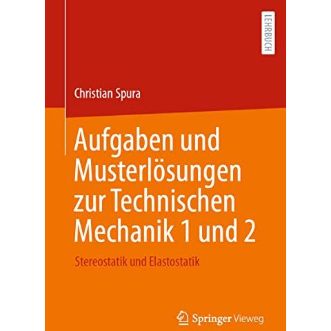 Aufgaben und Musterl?sungen zur Technischen Mechanik 1 und 2: Stereostatik und E [Paperback]