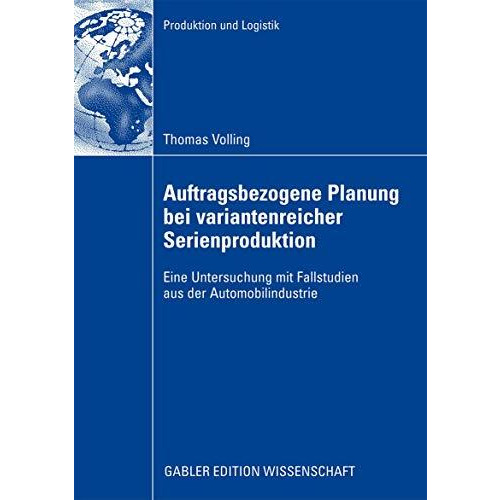 Auftragsbezogene Planung bei variantenreicher Serienproduktion: Eine Untersuchun [Paperback]