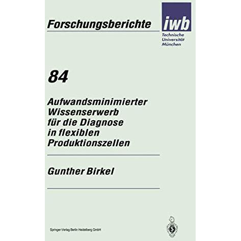 Aufwandsminimierter Wissenserwerb f?r die Diagnose in flexiblen Produktionszelle [Paperback]