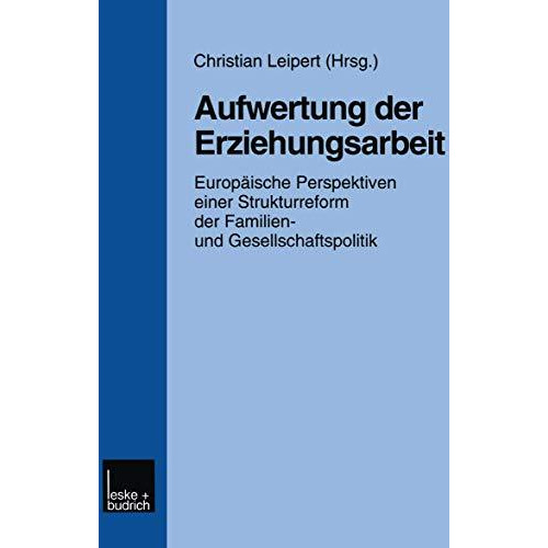 Aufwertung der Erziehungsarbeit: Europ?ische Perspektiven einer Strukturreform d [Paperback]