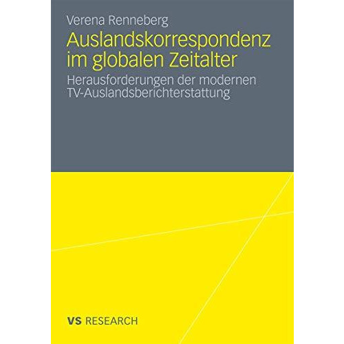 Auslandskorrespondenz im globalen Zeitalter: Herausforderungen der modernen TV-A [Paperback]