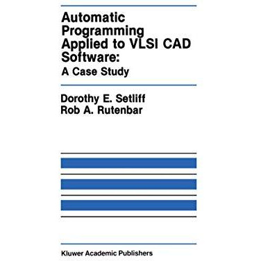 Automatic Programming Applied to VLSI CAD Software: A Case Study [Paperback]