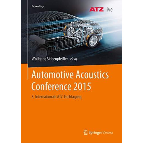 Automotive Acoustics Conference 2015: 3. Internationale ATZ-Fachtagung [Paperback]