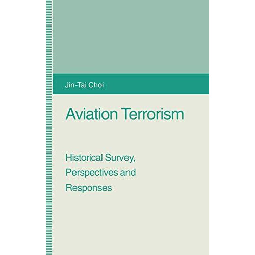 Aviation Terrorism: Historical Survey, Perspectives and Responses [Paperback]