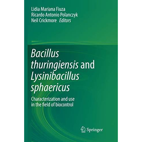 Bacillus thuringiensis and Lysinibacillus sphaericus: Characterization and use i [Paperback]