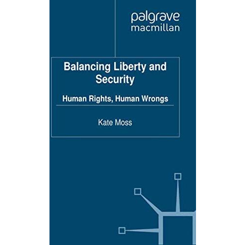 Balancing Liberty and Security: Human Rights, Human Wrongs [Paperback]