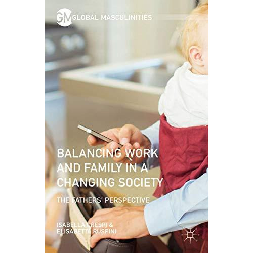 Balancing Work and Family in a Changing Society: The Fathers' Perspective [Paperback]