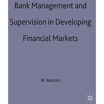 Bank Management and Supervision in Developing Financial Markets [Hardcover]