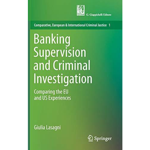 Banking Supervision and Criminal Investigation: Comparing the EU and US Experien [Hardcover]