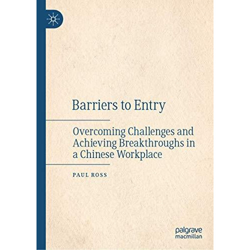 Barriers to Entry: Overcoming Challenges and Achieving Breakthroughs in a Chines [Hardcover]