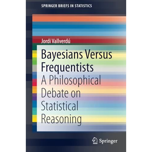 Bayesians Versus Frequentists: A Philosophical Debate on Statistical Reasoning [Paperback]