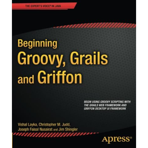 Beginning Groovy, Grails and Griffon [Paperback]