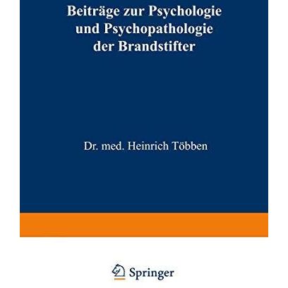 Beitr?ge zur Psychologie und Psychopathologie der Brandstifter [Paperback]