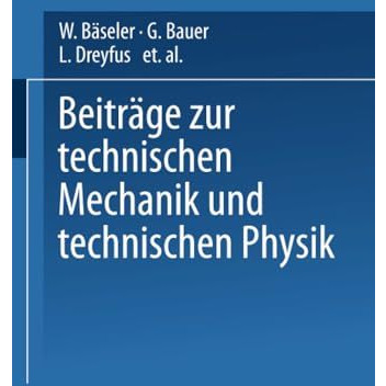 Beitr?ge zur Technischen Mechanik und Technischen Physik: August F?ppl zum Siebz [Paperback]