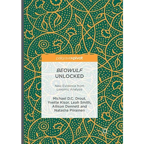 Beowulf Unlocked: New Evidence from Lexomic Analysis [Paperback]