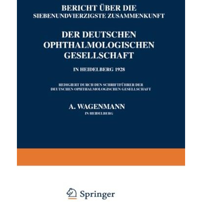 Bericht ?ber die Siebenundvierzigste Zusammenkunft der Deutschen Ophthalmologisc [Paperback]