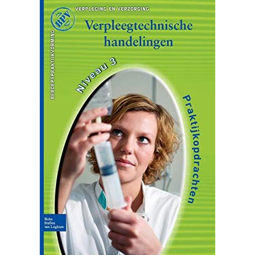 Beroepspraktijkvorming Verzorgende-IG: Verpleegtechnische handelingen [Paperback]