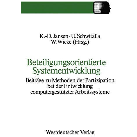 Beteiligungsorientierte Systementwicklung: Beitr?ge zu Methoden der Partizipatio [Paperback]