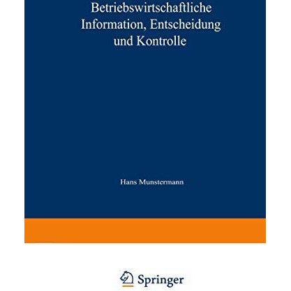 Betriebswirtschaftliche Information, Entscheidung und Kontrolle: Festschrift f?r [Paperback]