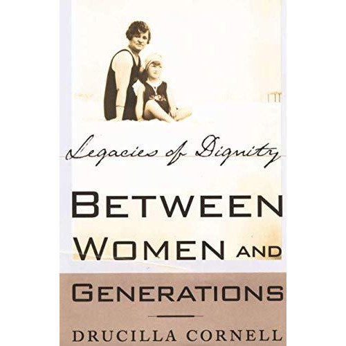 Between Women and Generations: Legacies of Dignity [Hardcover]