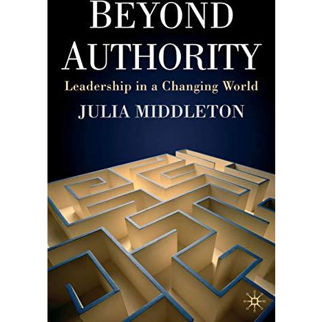 Beyond Authority: Leadership in a Changing World [Hardcover]