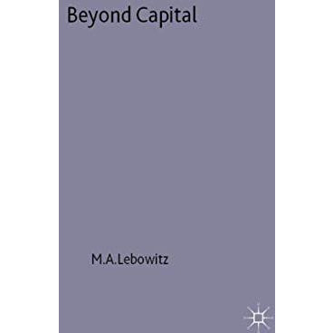 Beyond Capital: Marxs Political Economy of the Working Class [Hardcover]