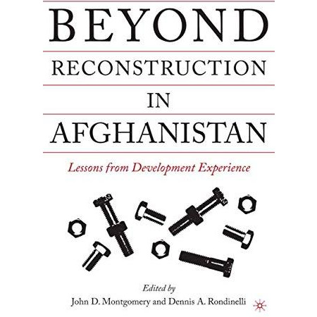 Beyond Reconstruction in Afghanistan: Lessons from Development Experience [Paperback]